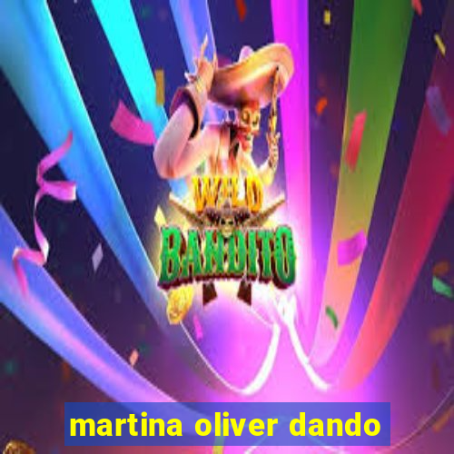 martina oliver dando